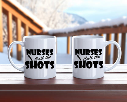 Nurses call the shots Nurse Nursing Medical Coffee Mug