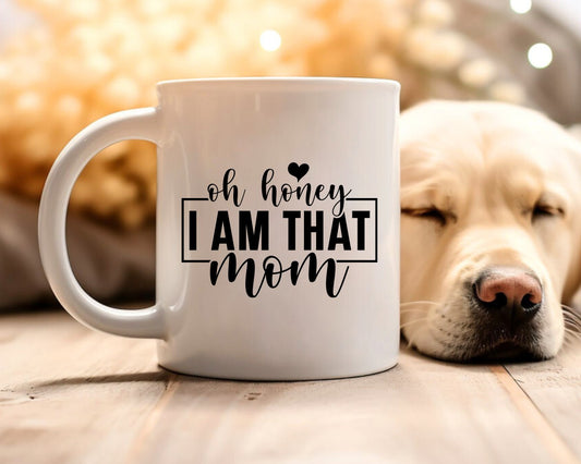 Oh Honey I Am That Mom Coffee Mug