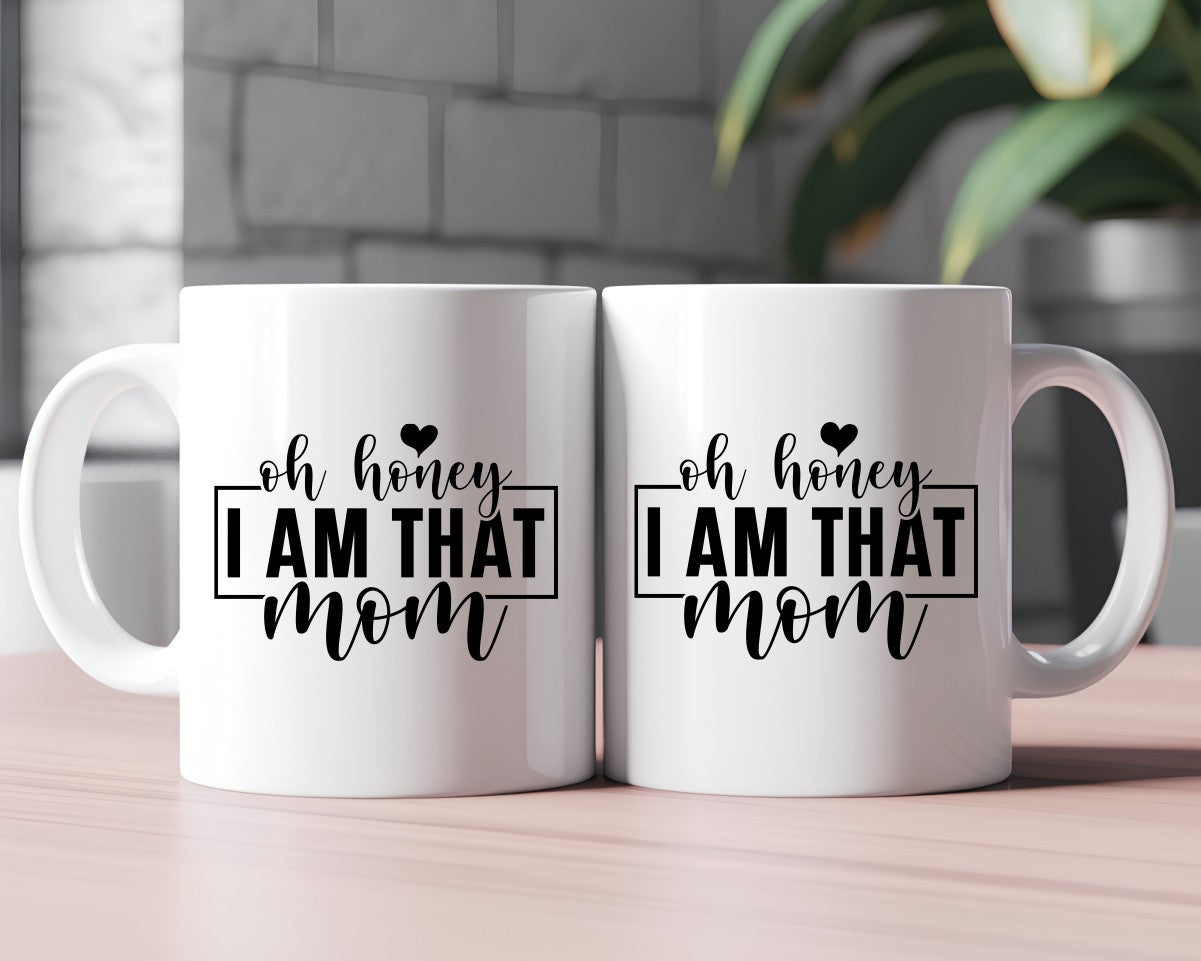 Oh Honey I Am That Mom Coffee Mug