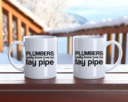 Plumbers Really Know How To Lay Pipe Plumber Coffee Mug