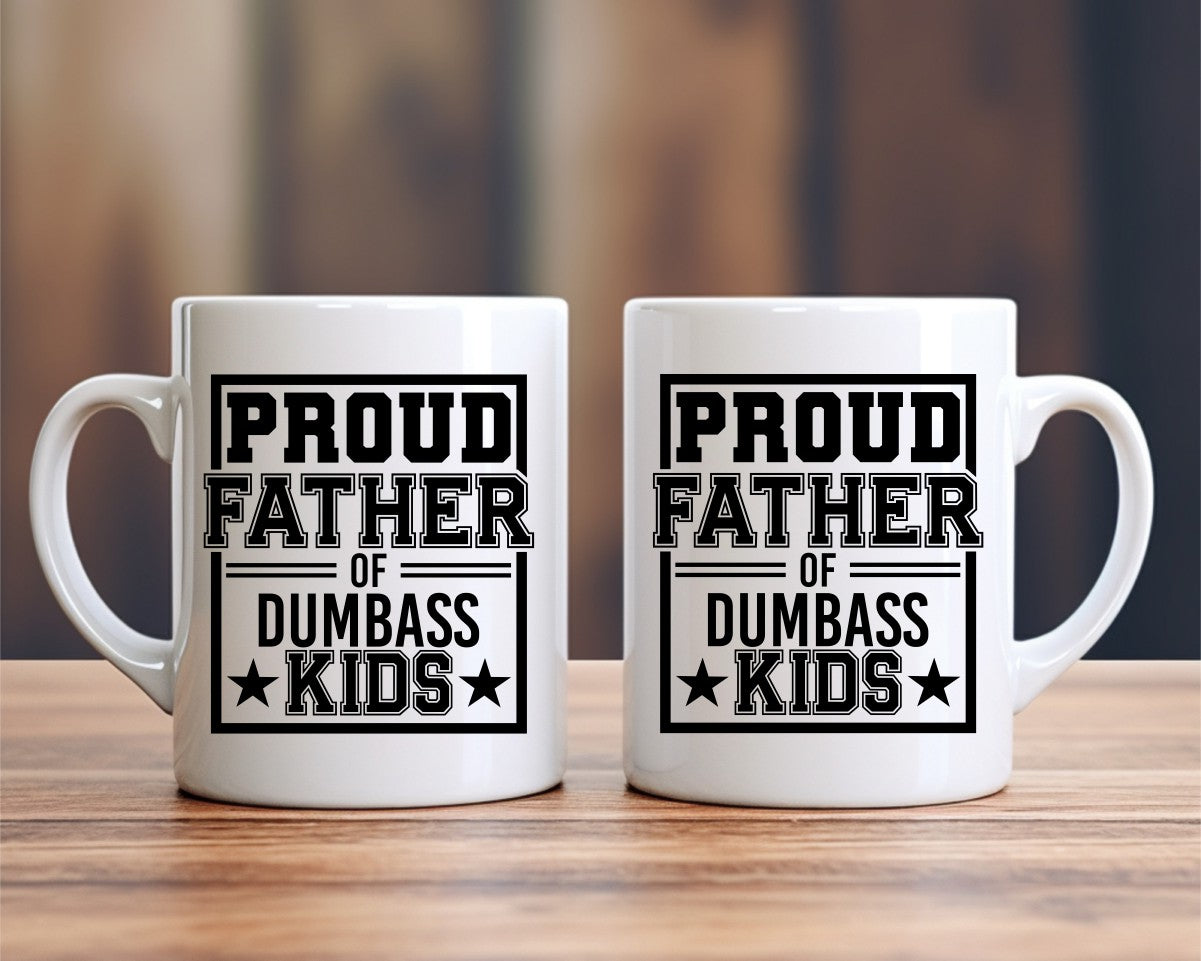 Proud Father Of Dumbass Kids Dad Coffee Mug