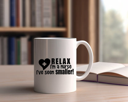 Relax I'm a nurse I've seen smaller Nursing Nurse Medical Coffee Mug