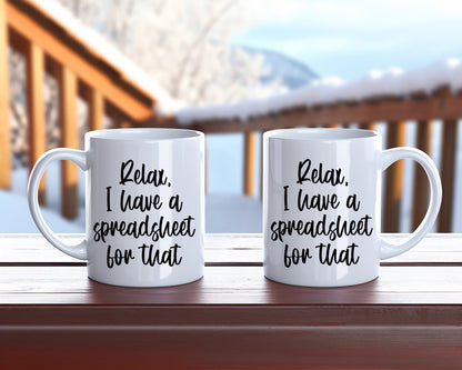 Relax I Have A Spreadsheet For That Office Work Humor Coffee Mug