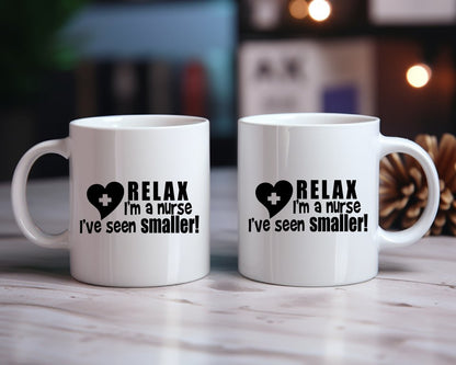 Relax I'm a nurse I've seen smaller Nursing Nurse Medical Coffee Mug