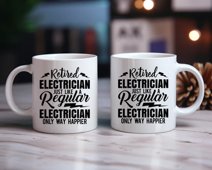 Retired Electrician Just Like A Regular Electrician Only Way Happier Electrician Coffee Mug B