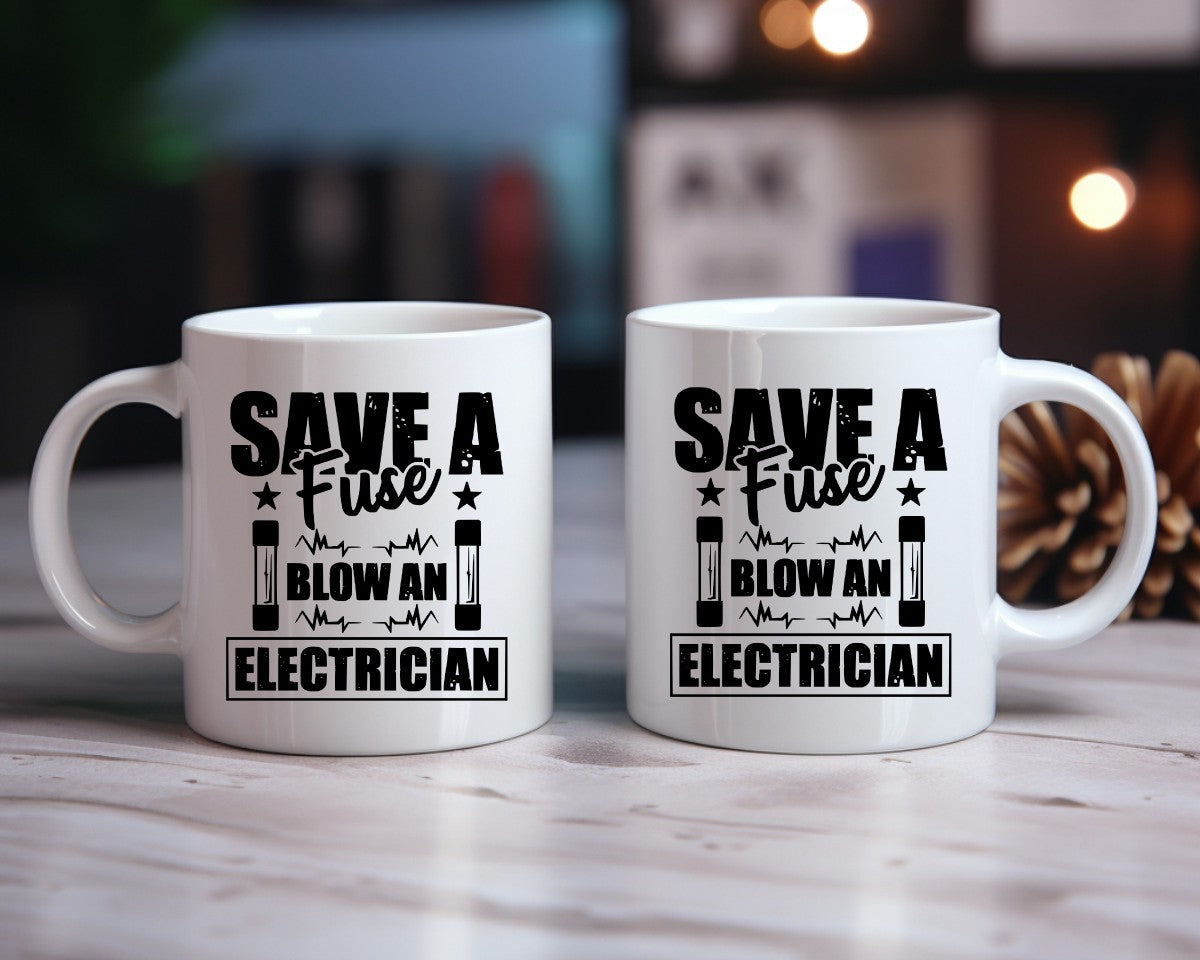 Save A Fuse Blow An Electrician Coffee Mug