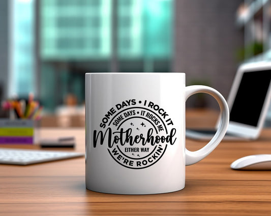 Some Days I Rock It Some Days It Rocks Me Mom Coffee Mug B