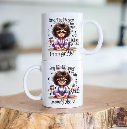 Some Moms Swear Too Much Mom Coffee Mug