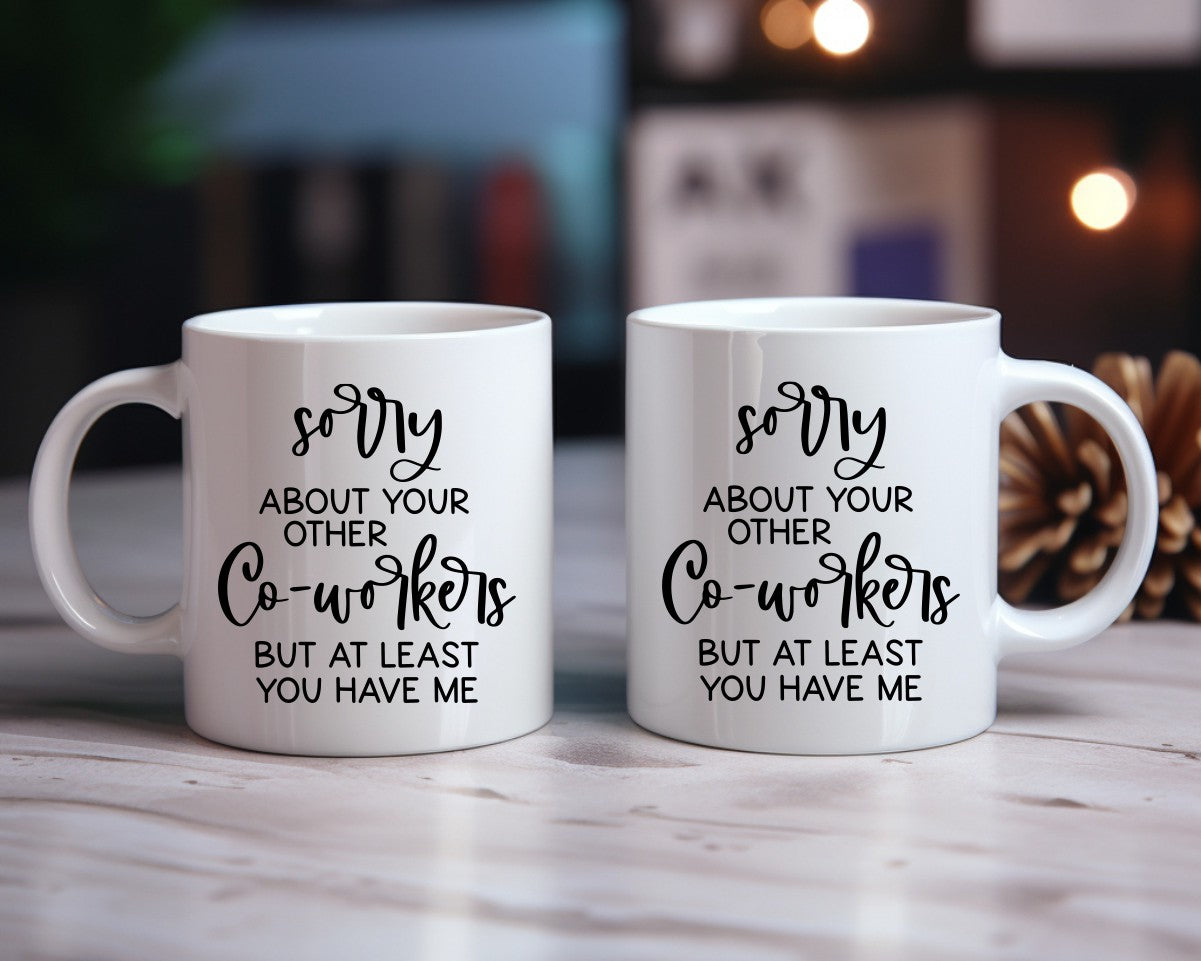 Sorry About Your Other Coworkers Office Work Humor Coffee Mug