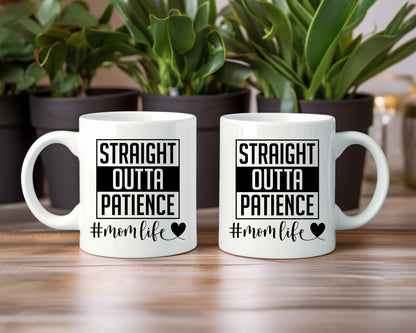 Straight Outta Patience Mom Life Coffee Mug