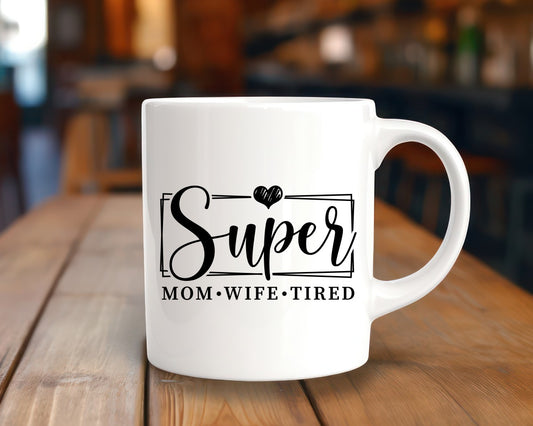 Super Mom Super Wife Super Tired Mom Coffee Mug