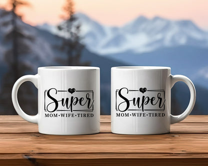 Super Mom Super Wife Super Tired Mom Coffee Mug