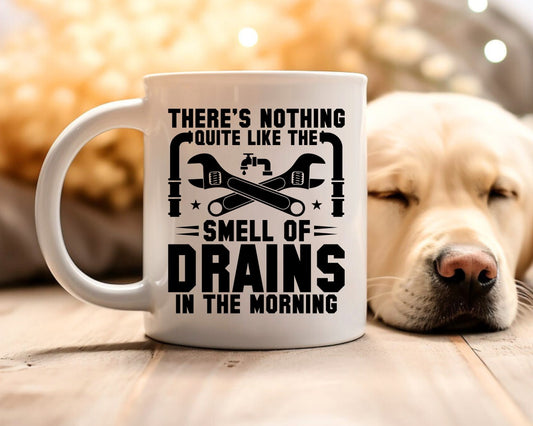 There's Nothing Quite Like The Smell Of Drains In The Morning Plumber Coffee Mug