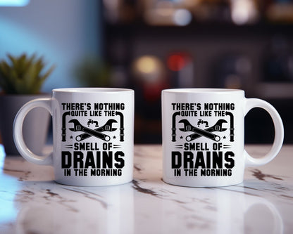 There's Nothing Quite Like The Smell Of Drains In The Morning Plumber Coffee Mug