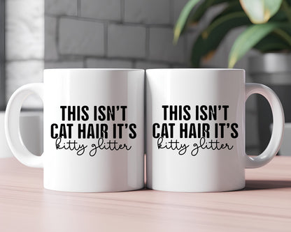 This Isn't Cat Hair It's Kitty Glitter Cat Saying, Quote Coffee Mug
