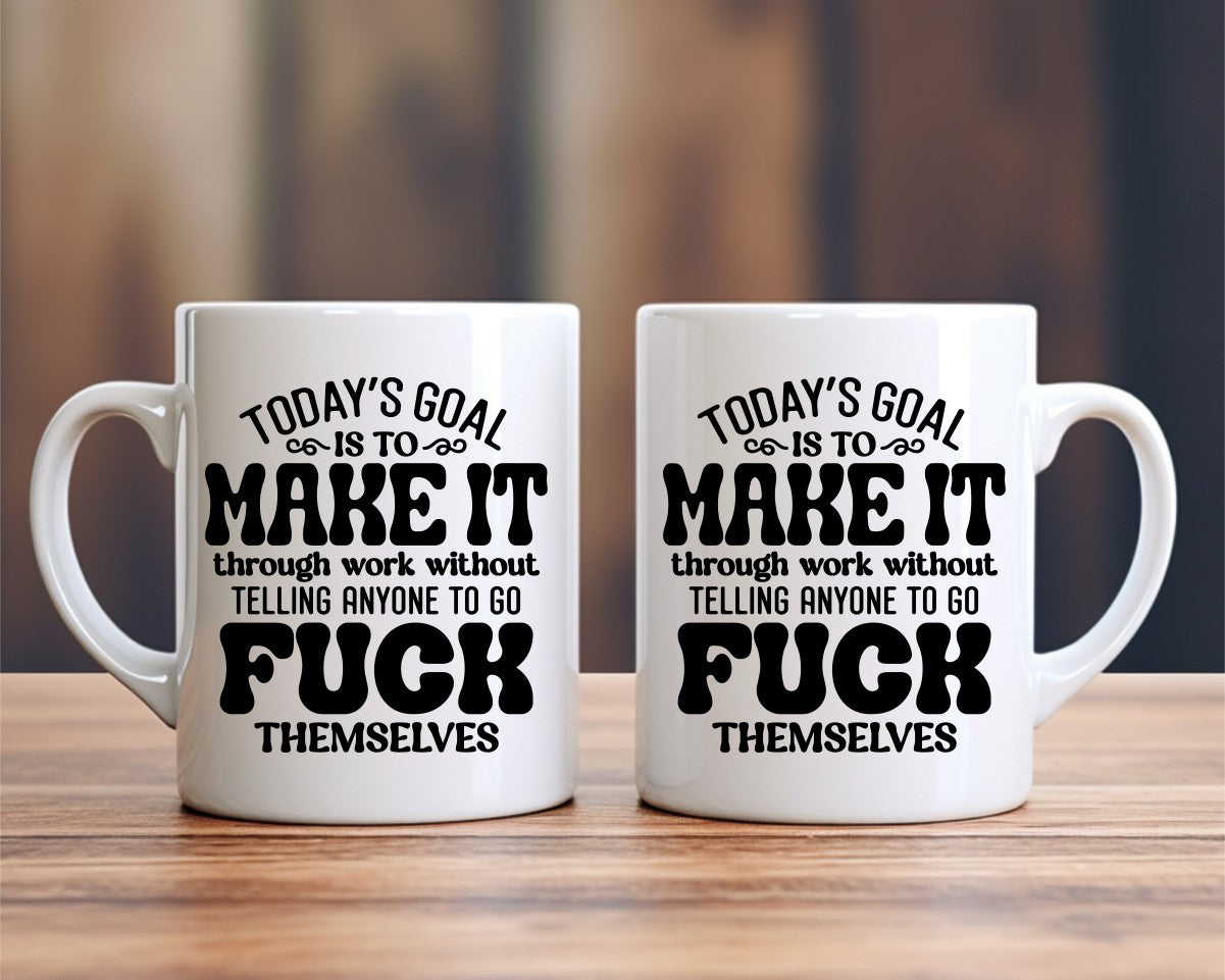 Today's Goal Office Work Humor Coffee Mug
