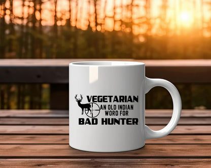 Vegetarian An Old Indian Word for Bad Hunter Hunting Coffee Mug