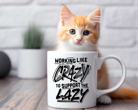 Working Like Crazy To Support The Lazy Office Work Humor Coffee Mug
