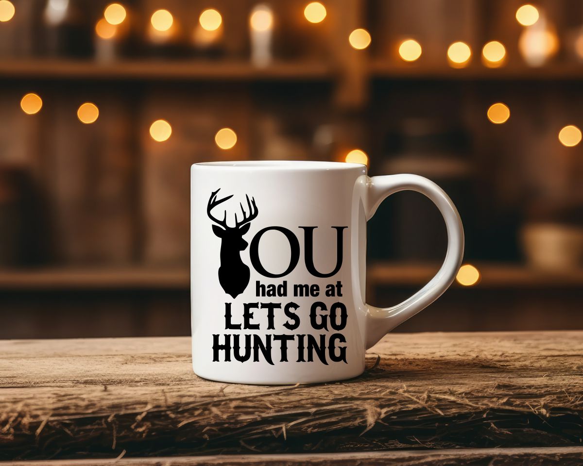 You Had Me At Lets Go Hunting Coffee Mug